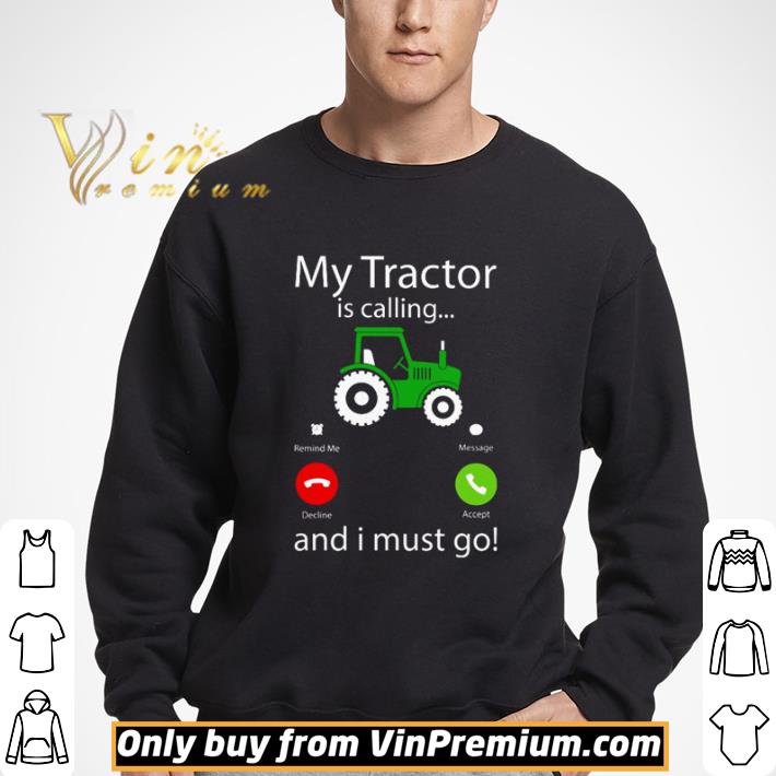 My Tractor is calling and I must go shirt