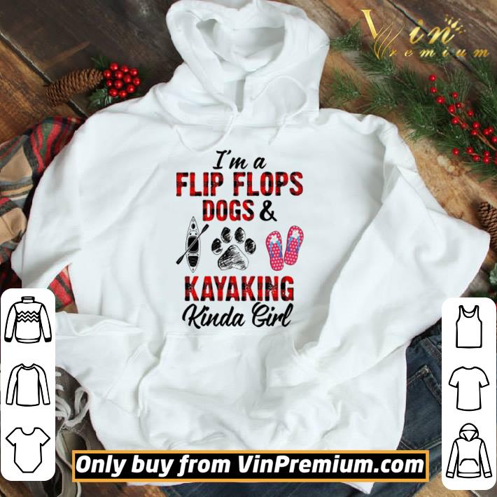I’m a Flip flops Dogs and Kayaking kinda girl shirt