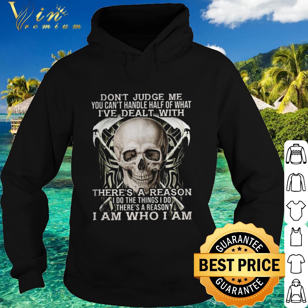 Best Skull Don’t Judge Me You Can’t Handle Half Of What I’ve Dealt With shirt