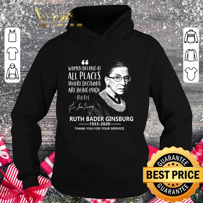 Original Women belong in all places where decisions Ruth signature RIP 1933-2020 shirt 3 Original Women belong in all places where decisions Ruth signature RIP 1933-2020 shirt
