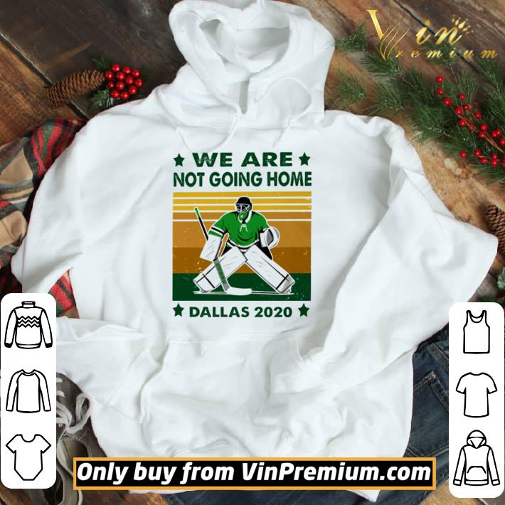 Hockey we are not going home Dallas 2020 vintage shirt