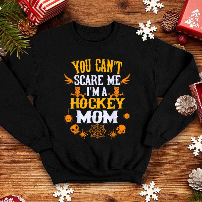 Pretty You Can't Scare Me I'm a Hockey Mom Halloween shirt