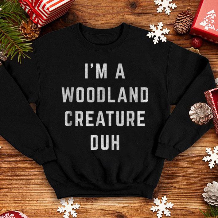 Pretty Distressed I'm Woodland Creature Duh Halloween Costume shirt
