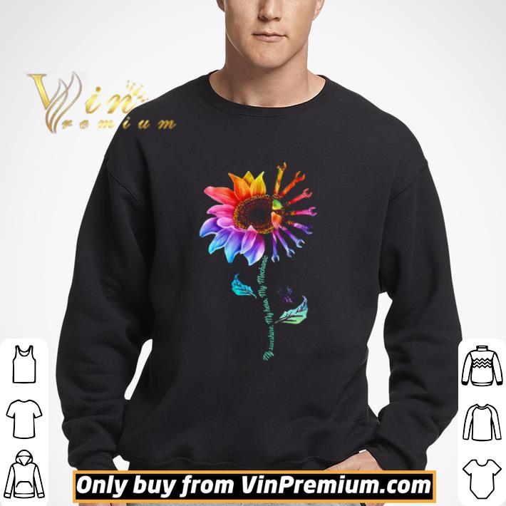 Sunflower my sunshine my Hero my mechanic shirt