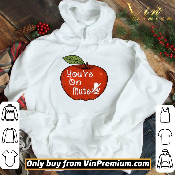 Youre On MuteFunny Home School StudentTeacher shirt