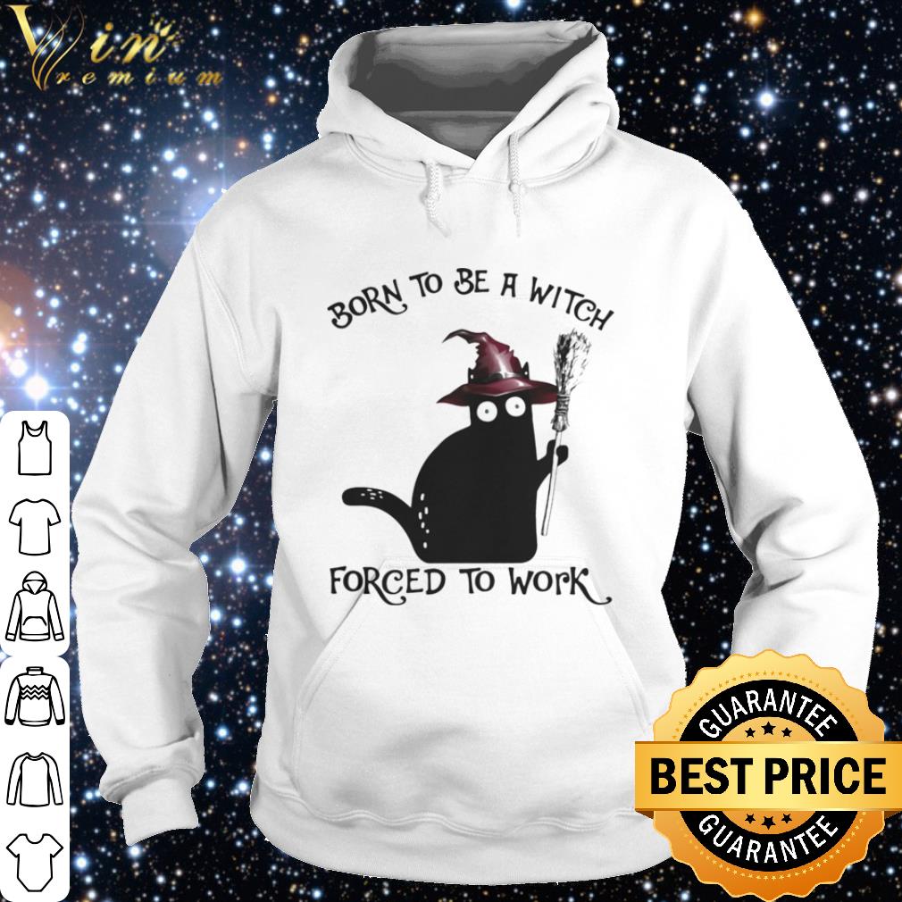 Premium Born To Be A Witch Forced To Work Black Cat Halloween shirt