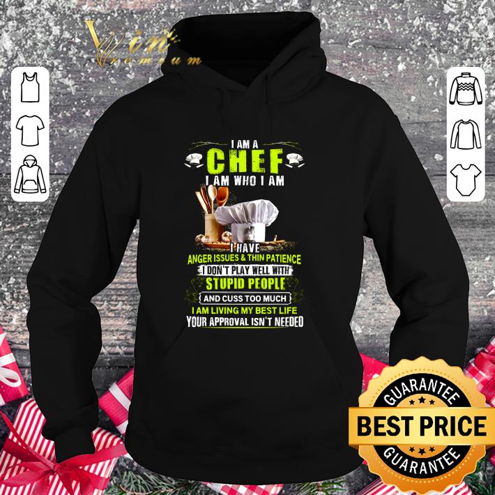 Premium I am a chef i am who i am i have anger issues & thin patience shirt