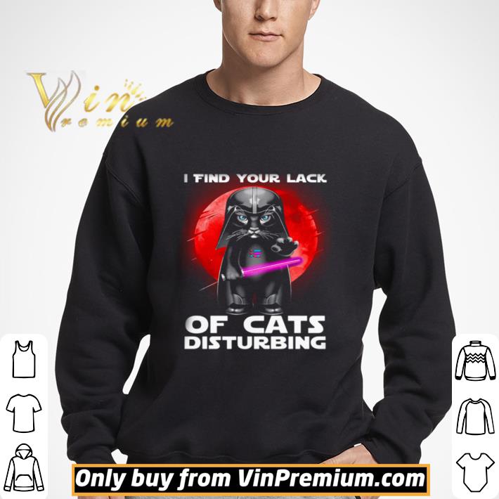 Darth Vader I Find Your Lack Of Cat’s Disturbing shirt