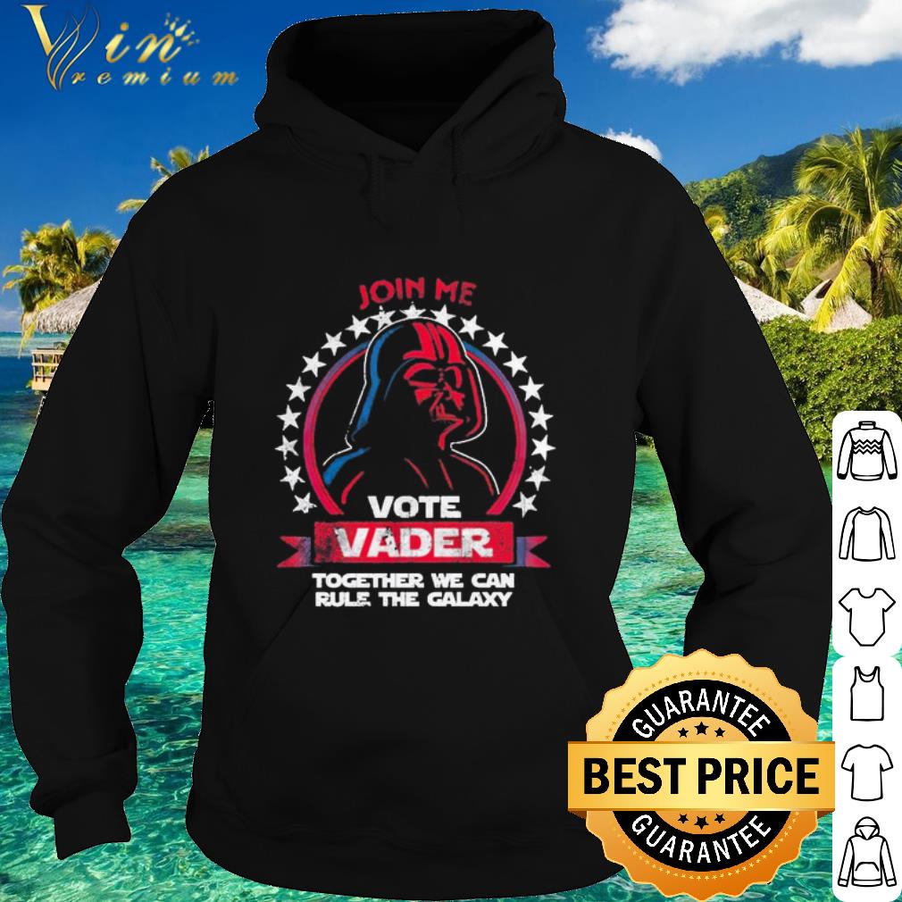 Nice Star Wars Darth Vader Join Me Vote Together We Can Rule The Galaxy shirt