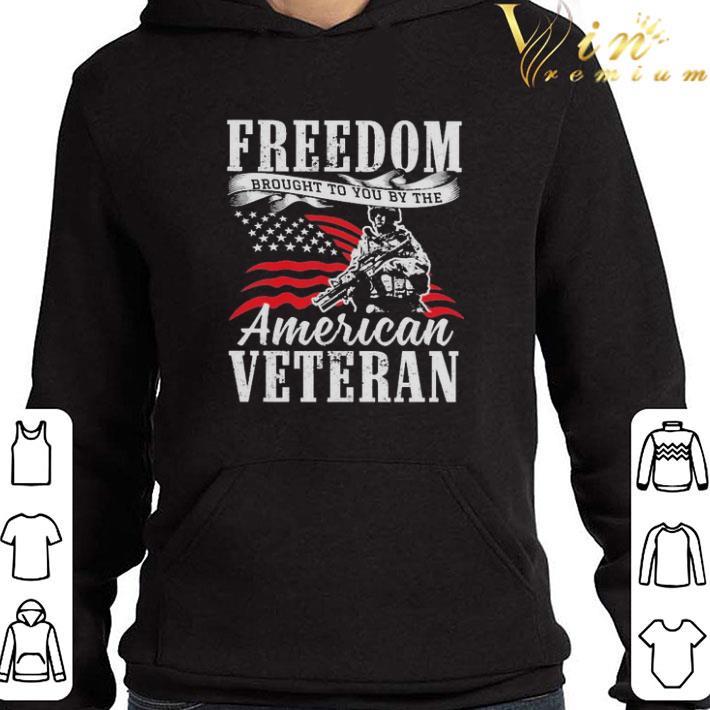 Freedom brought to You by the American Veteran shirt 3 Freedom brought to You by the American Veteran shirt