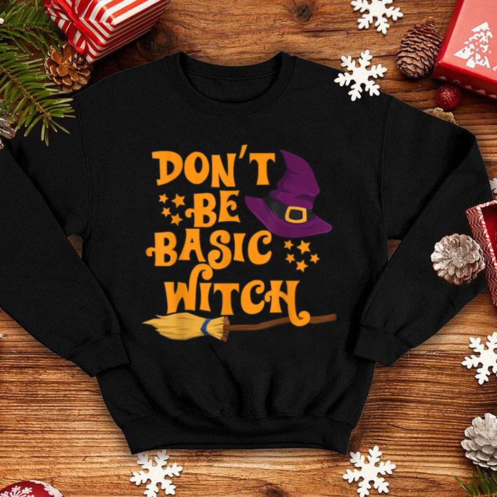 Awesome Don't Be A Basic Witch Funny Halloween shirt