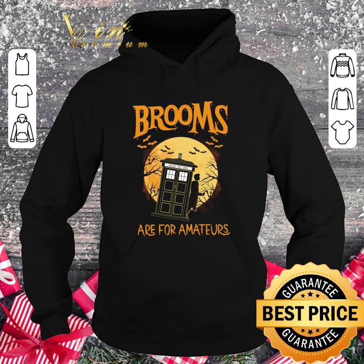 Funny TARDIS Doctor Who Brooms are for amateurs shirt 3 Funny TARDIS Doctor Who Brooms are for amateurs shirt