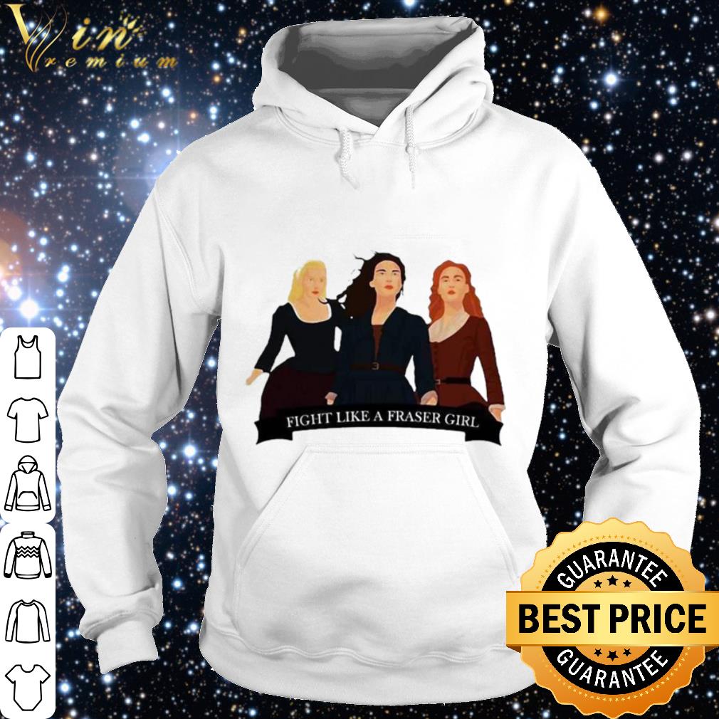 Best Outlander Fight Like A Fraser Girl shirt