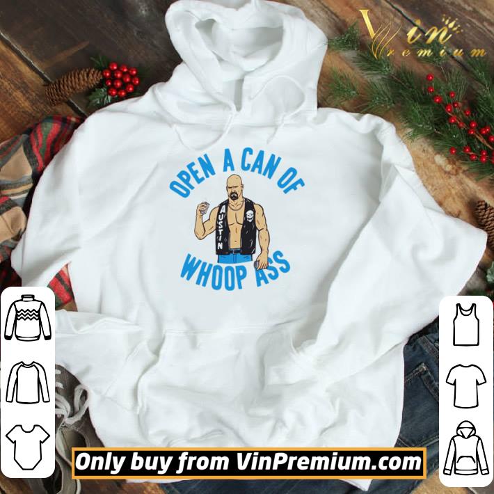 Steve Austin open a can of whoop ass shirt