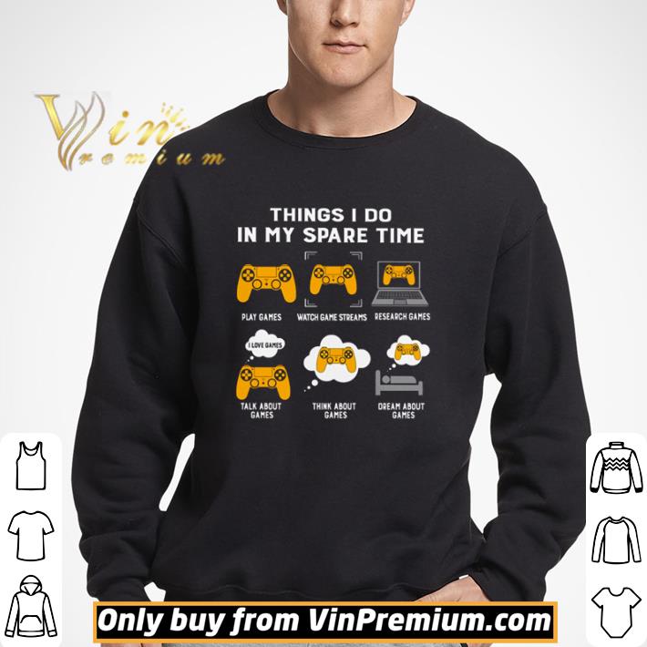 Things I do in my spare time play play games shirt