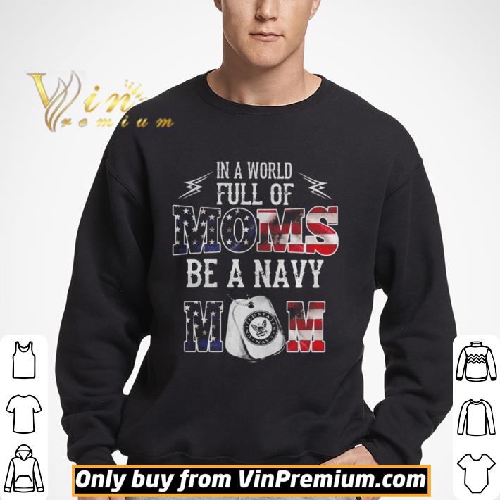 In a world full of moms be a navy mom American Flag shirt
