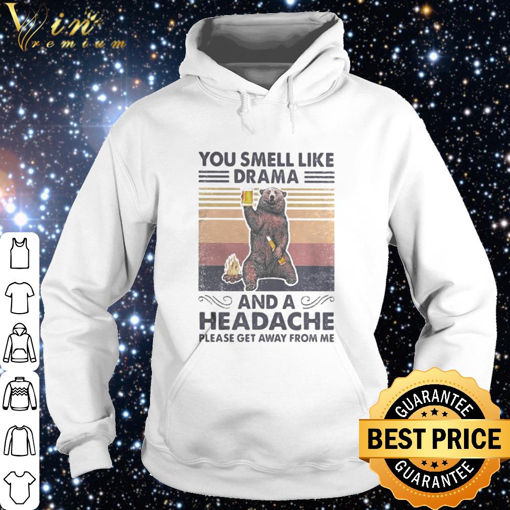 Best Bear You smell like drama and a headache please get away from me vintage shirt