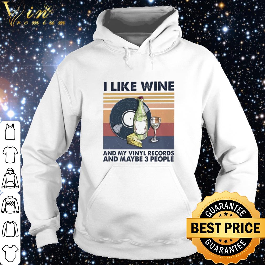 Nice Vintage I like wine and my vinyl records and maybe 3 people shirt