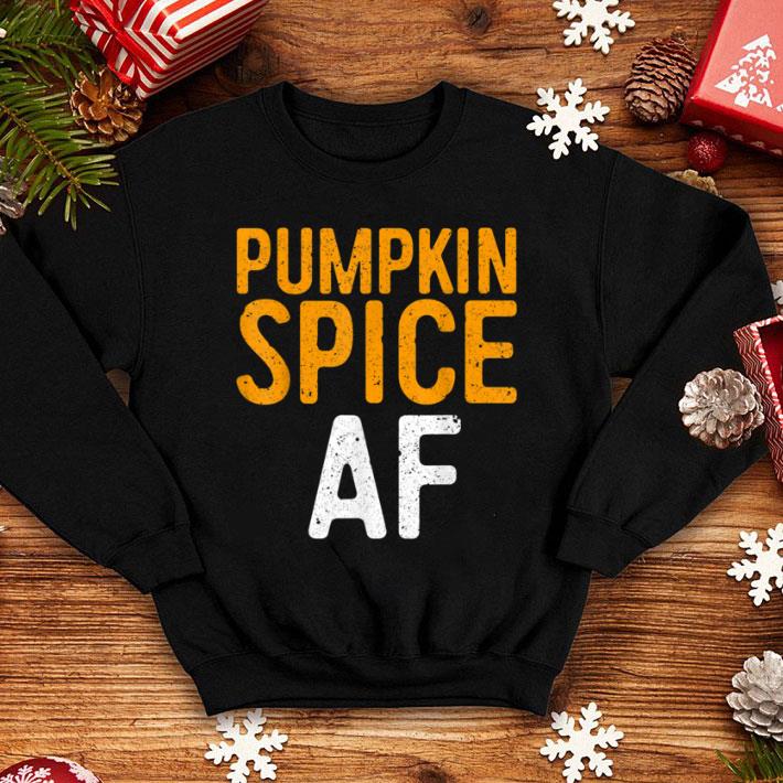 Pretty Pumpkin Spice AF shirt