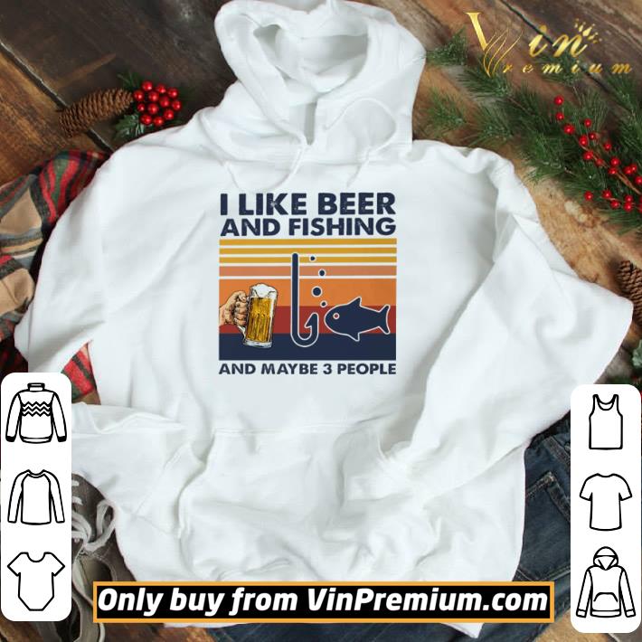 I like beer and fishing and maybe 3 people vintage shirt