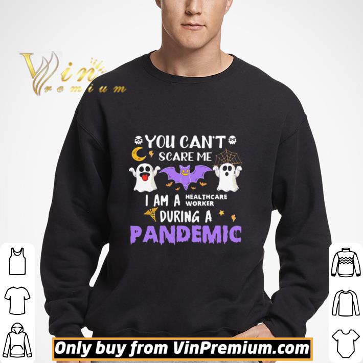 You Cant Scare Me I Am A Healthcare Worker During A Pandemic Halloween shirt