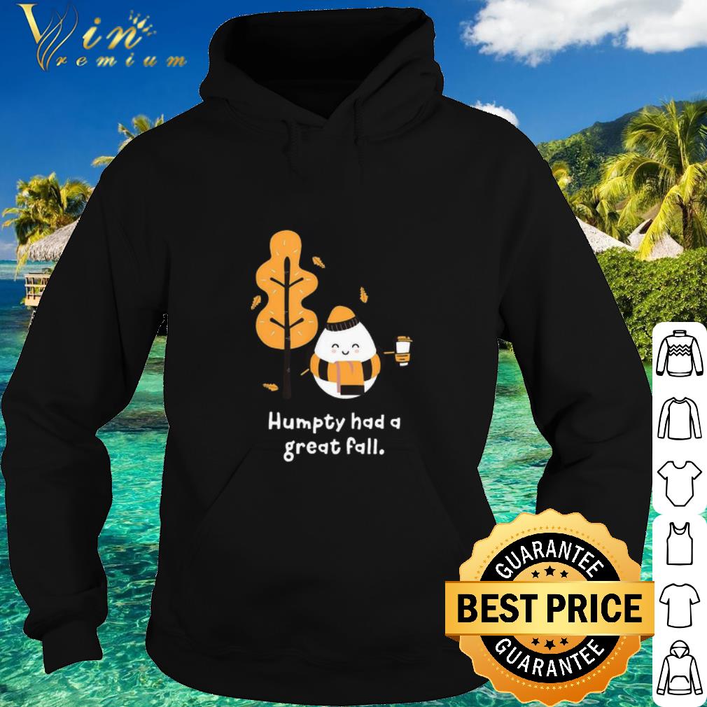 Top Dumpty Humpty Had A Great Fall shirt