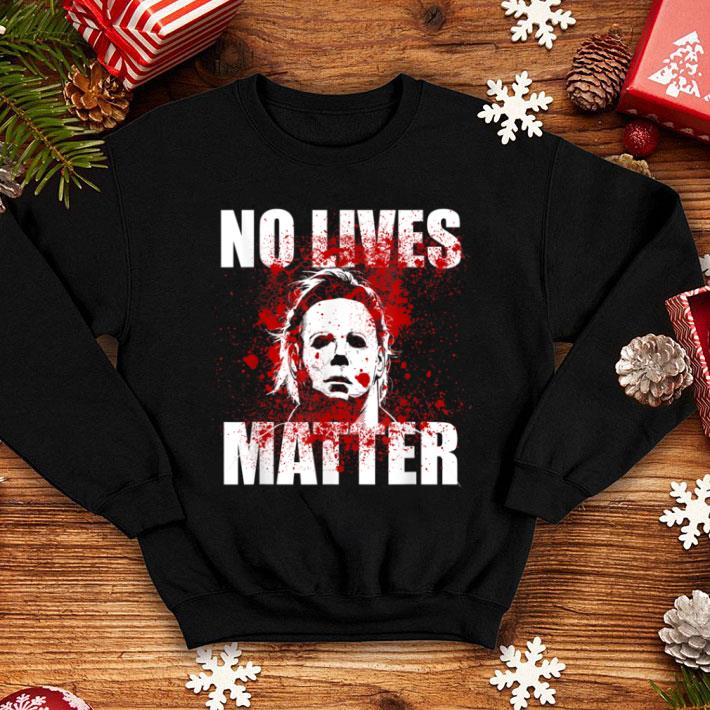 Official No Lives Matter Michael-Myers-Blood Funny Halloween Horror shirt 3 Official No Lives Matter Michael-Myers-Blood Funny Halloween Horror shirt