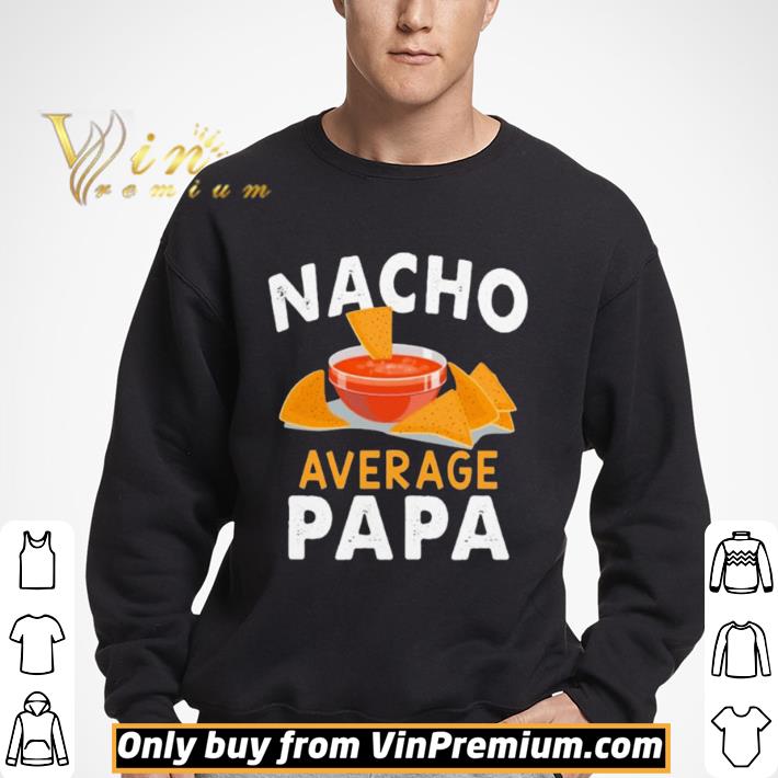 Nacho average papa shirt