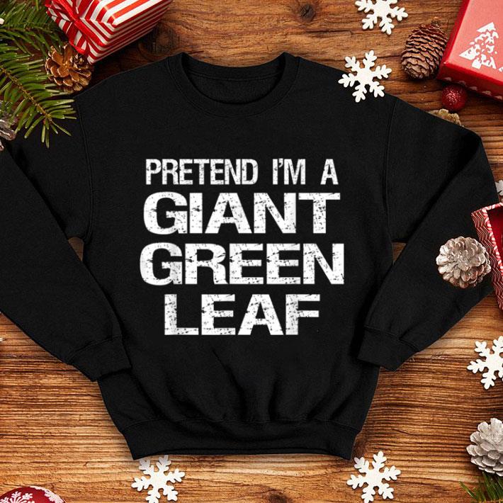 Awesome Pretend I'm A Giant Green Leaf Halloween Costume shirt