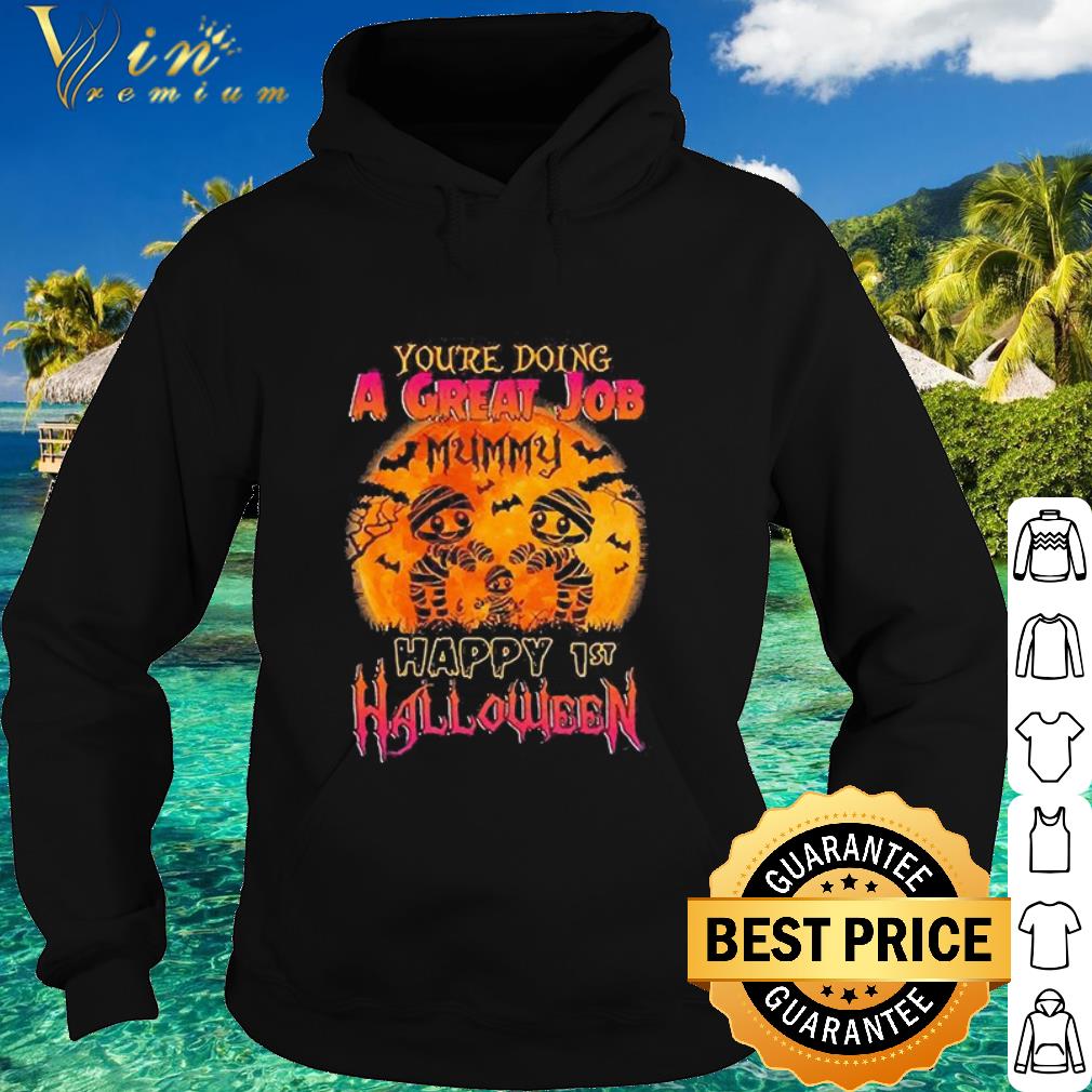 Premium You’re doing a great job Mummy happy 1st halloween shirt