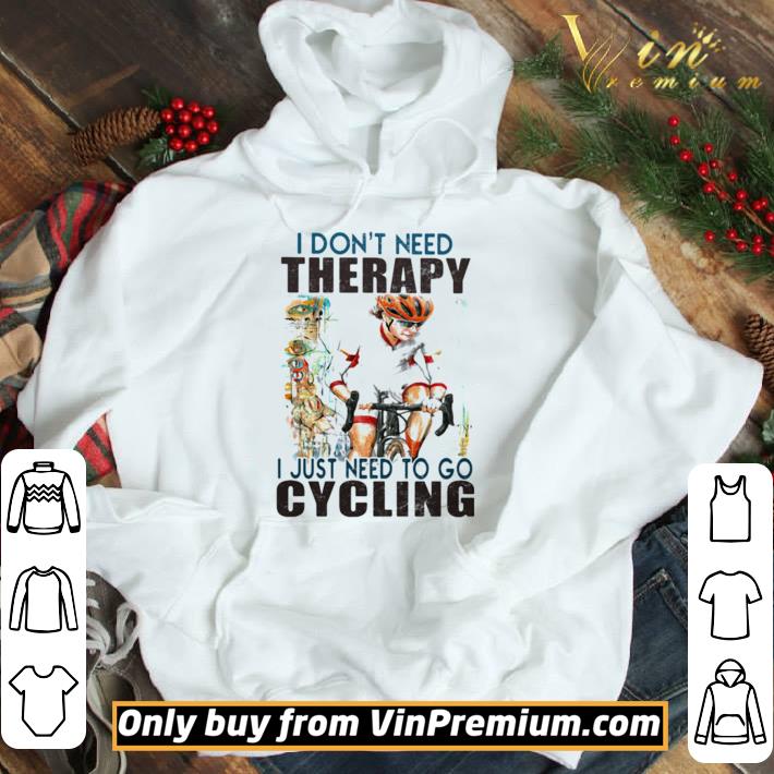 i don’t need therapy i just need to go cycling white shirt