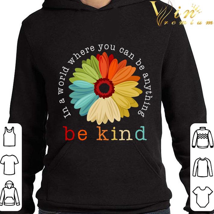 In a world where you can be anything be kind flower vintage shirt 3 In a world where you can be anything be kind flower vintage shirt