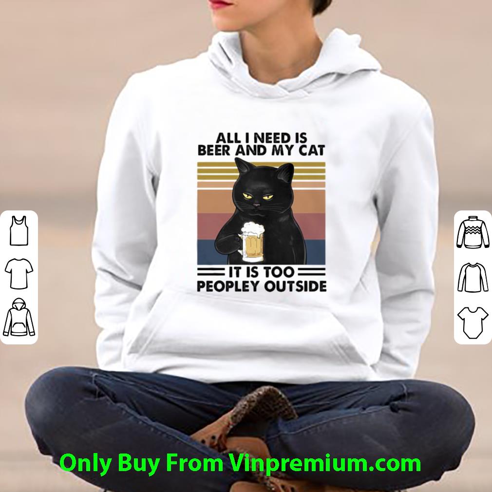 Pretty Vintage Cat All I Need Is Beer And My Cat It Is Too Peopley Outside shirt