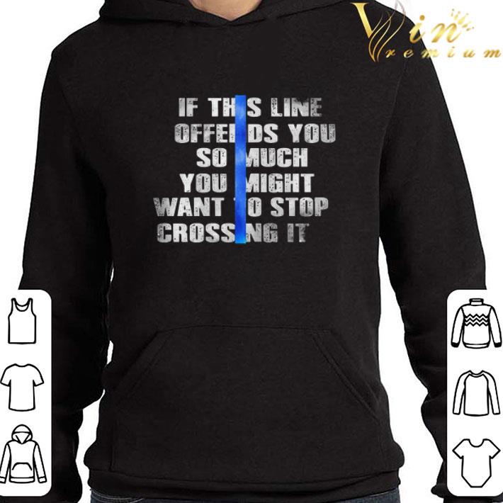 If this line offends You so much You might want to stop crossing it shirt 3 If this line offends You so much You might want to stop crossing it shirt