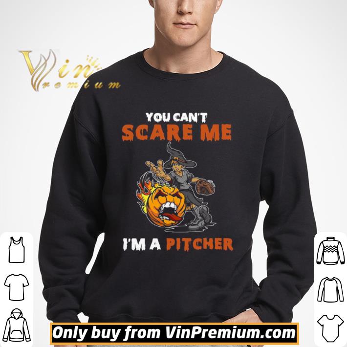 You Can’t Scare Me I’m A Pitcher shirt