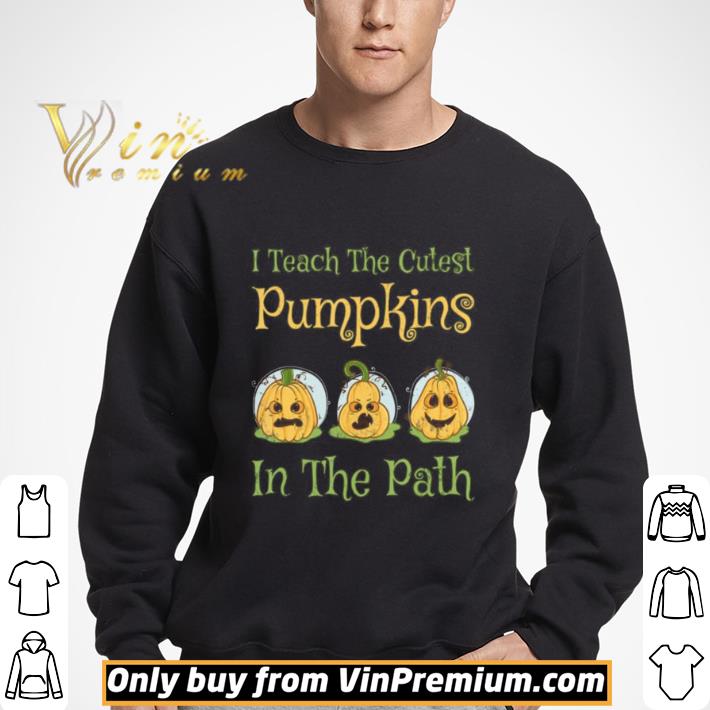 Teacher Halloween I Teach The Cutest Pumpkin In The Path shirt