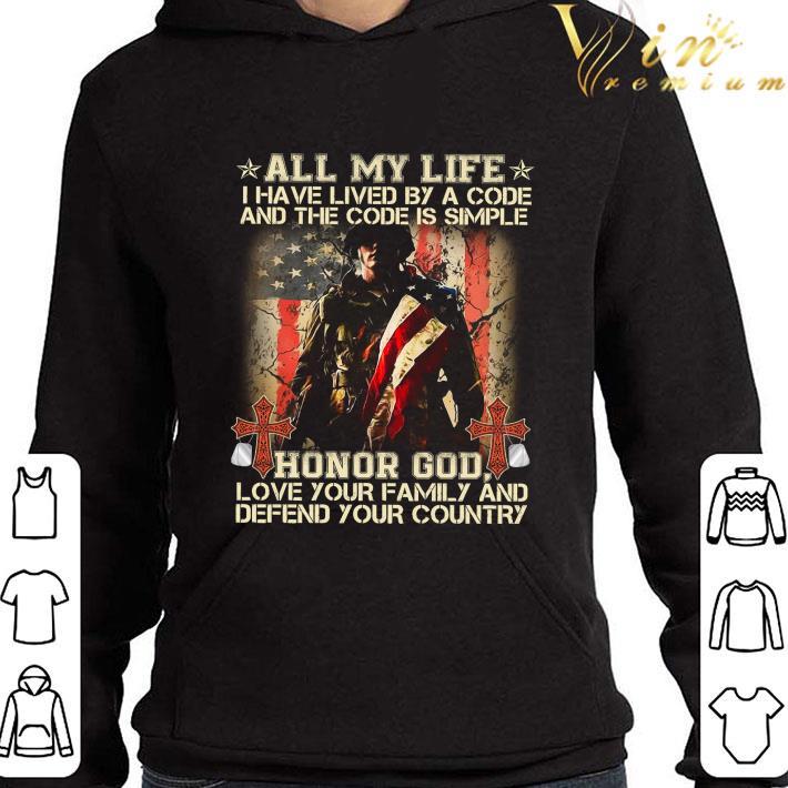 Veteran all my life i have lived by a code and the code is simple shirt 3 Veteran all my life i have lived by a code and the code is simple shirt