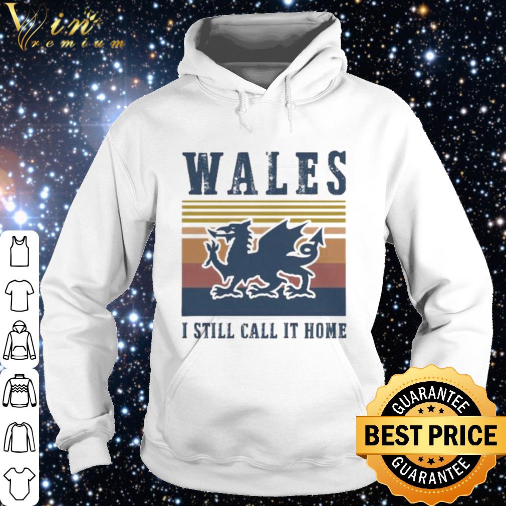 Nice Wales I still call it home vintage shirt