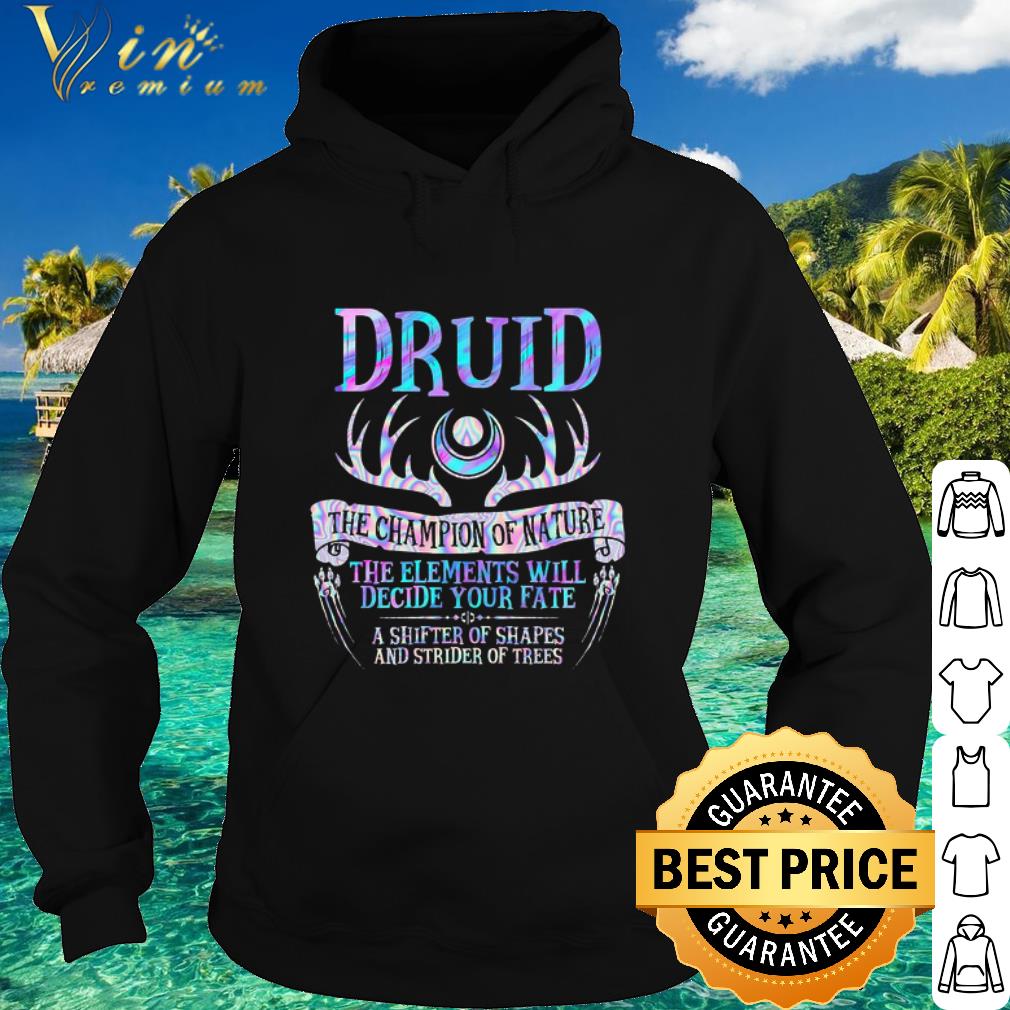 Official Druid the champion of Nature the elements will decide your fate shirt