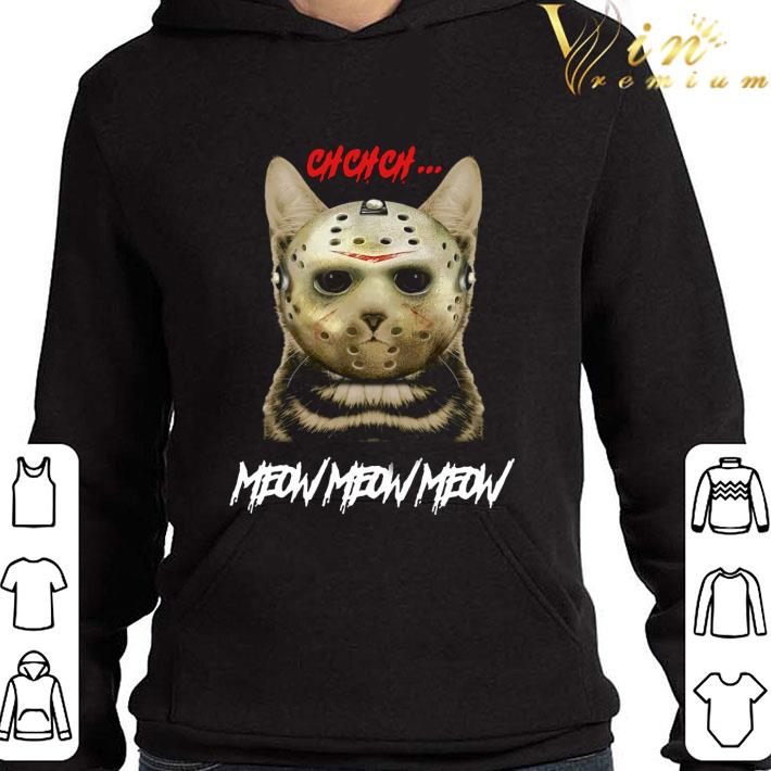 Ch Ch Ch Meow Meow Meow Cat mashup face Jason shirt 3 Ch Ch Ch Meow Meow Meow Cat mashup face Jason shirt