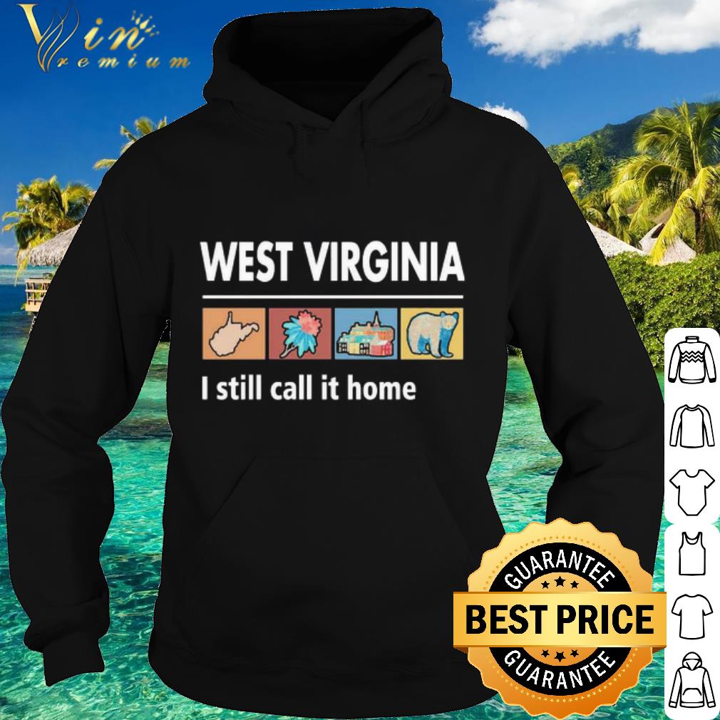 Top West Virginia I Still Call It Home shirt