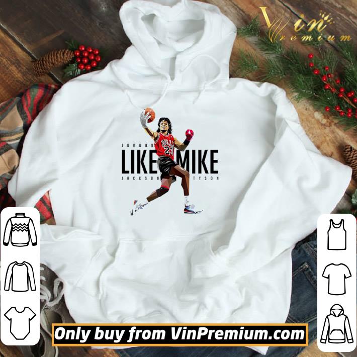 Jordan like mike Jackson Tyson shirt