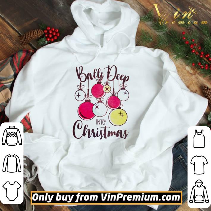 Balls deep into Christmas shirt