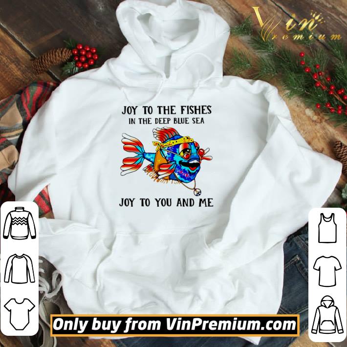 Dory joy to the fishes in the deep blue sea joy to you and me shirt