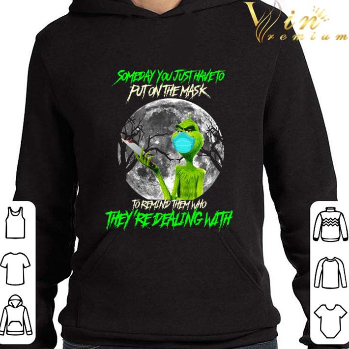 Grinch someday you just have to put on the mask Coronavirus shirt 3 Grinch someday you just have to put on the mask Coronavirus shirt
