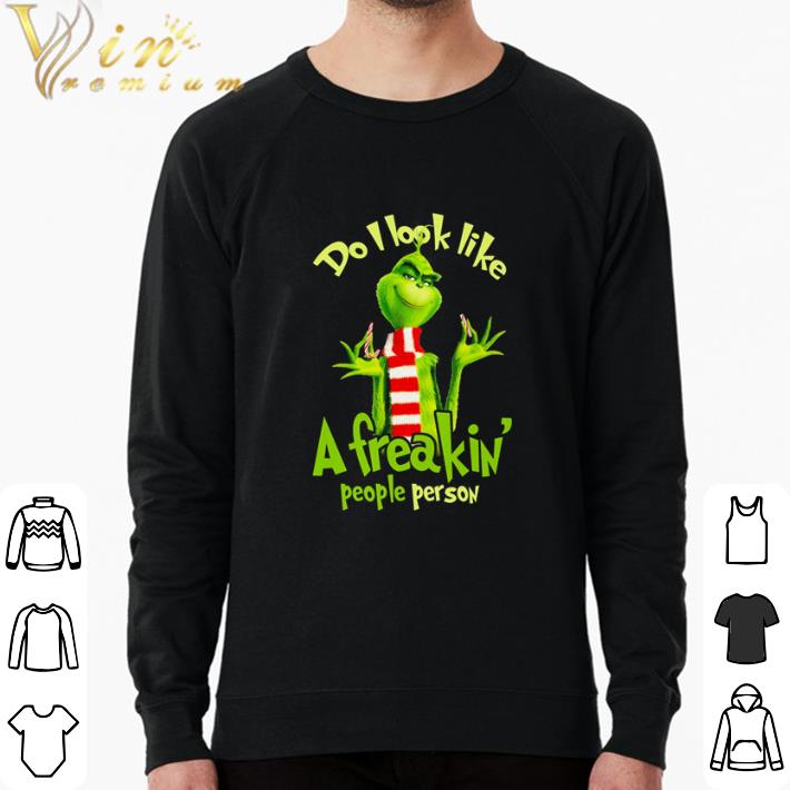 Original The Grinch Do I look like a freaking people person shirt