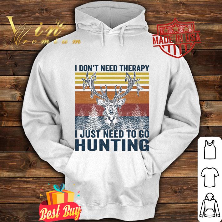 Official I don't need therapy i just need to go hunting deer vintage shirt