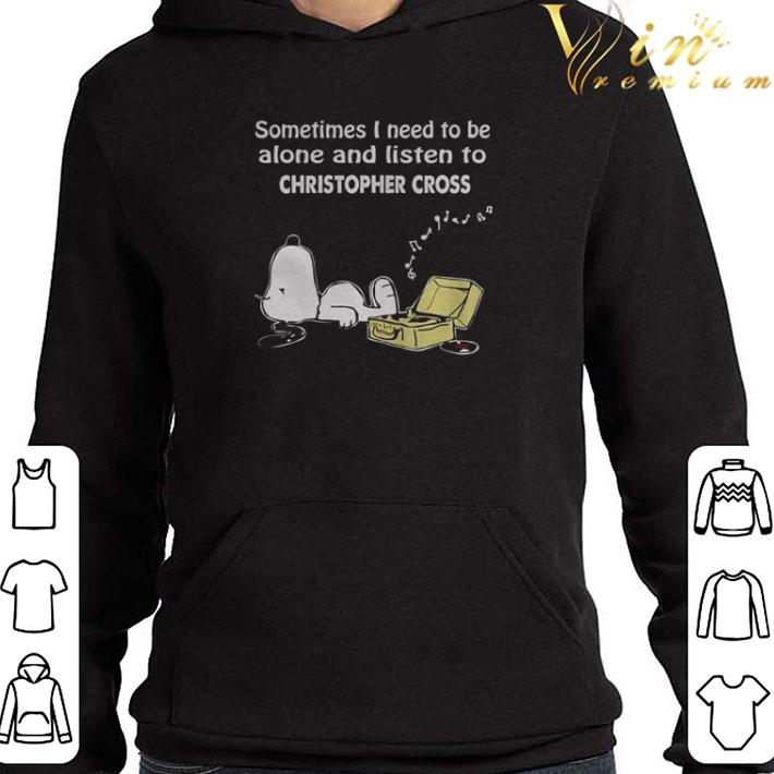 Snoopy sometimes I need to be alone and listen to Christopher cross shirt