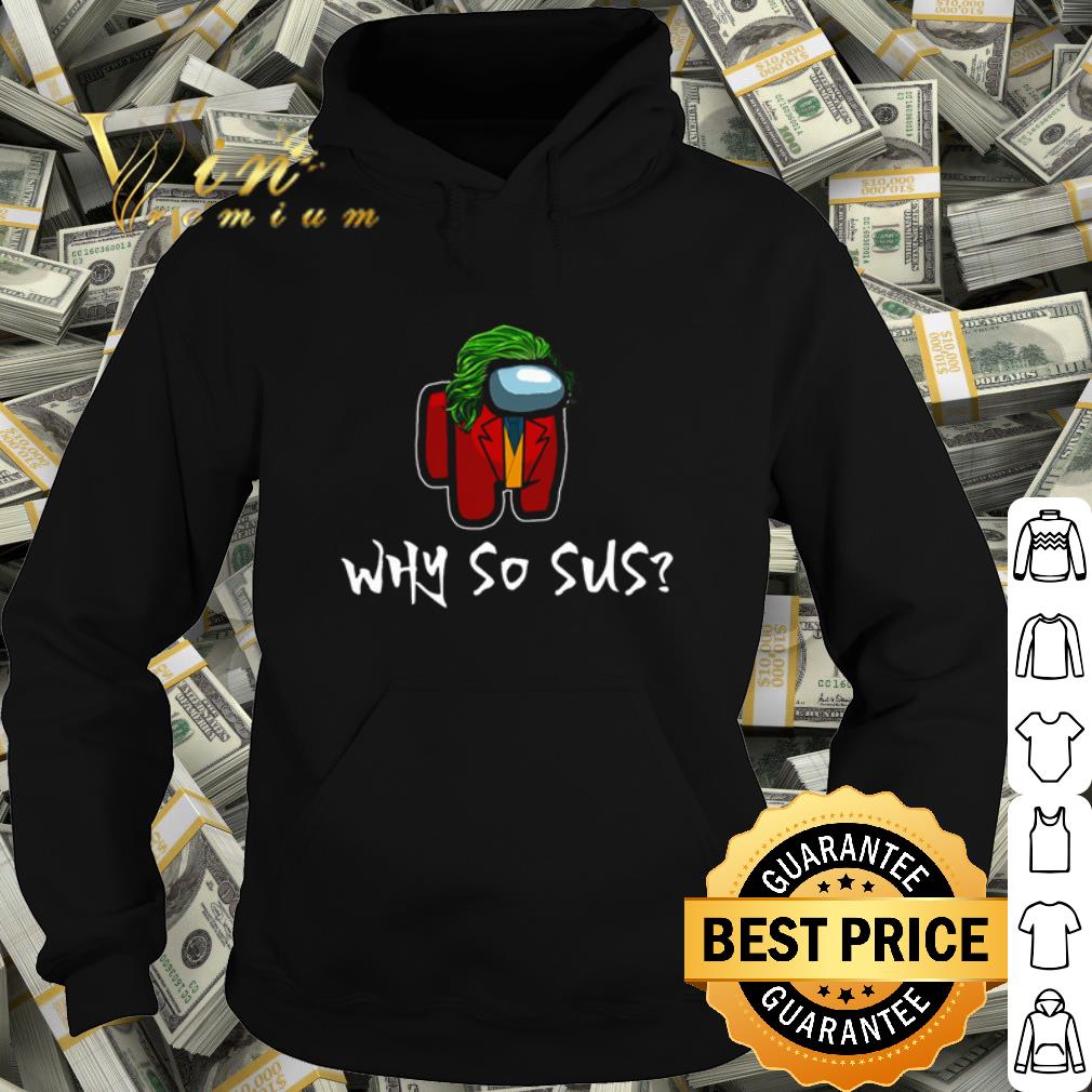 Official Among Us why so sus shirt 3 Official Among Us why so sus shirt