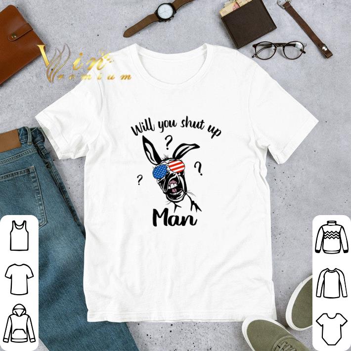 Will You Shut Up Man Flag Sunglasses Donkey tshirt